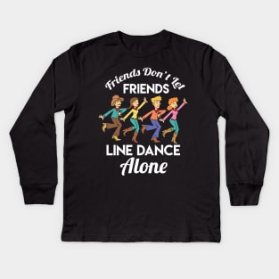 Friends Don't Let Friends Line Dance Alone Kids Long Sleeve T-Shirt